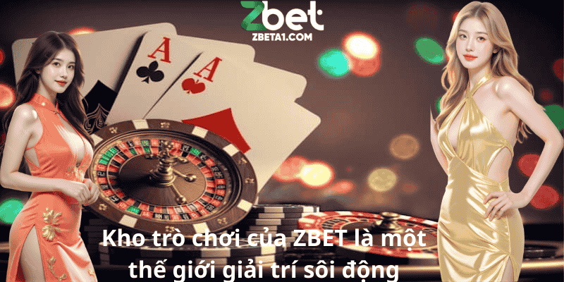 Kho trò chơi của ZBET là một thế giới giải trí sôi động